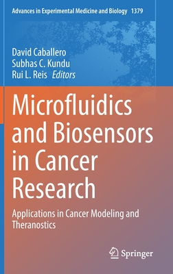 Microfluidics and Biosensors in Cancer Research: Applications in Cancer Modeling and Theranostics - Caballero, David (Editor), and Kundu, Subhas C. (Editor), and Reis, Rui L. (Editor)