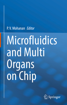 Microfluidics and Multi Organs on Chip - Mohanan, P. V. (Editor)
