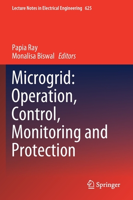 Microgrid: Operation, Control, Monitoring and Protection - Ray, Papia (Editor), and Biswal, Monalisa (Editor)