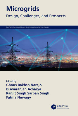 Microgrids: Design, Challenges, and Prospects - Narejo, Ghous Bakhsh (Editor), and Acharya, Biswaranjan (Editor), and Singh, Ranjit Singh Sarban (Editor)
