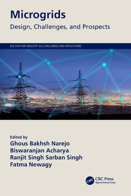 Microgrids: Design, Challenges, and Prospects - Narejo, Ghous Bakhsh (Editor), and Acharya, Biswaranjan (Editor), and Singh, Ranjit Singh Sarban (Editor)
