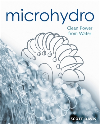 Microhydro: Clean Power from Water - Davis, Scott (Editor)