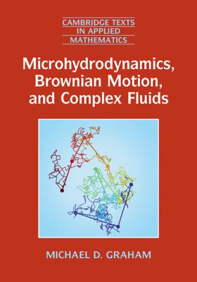 Microhydrodynamics, Brownian Motion, and Complex Fluids - Graham, Michael D.