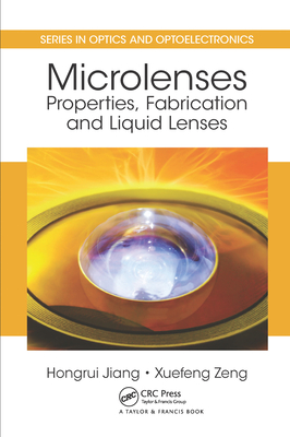 Microlenses: Properties, Fabrication and Liquid Lenses - Jiang, Hongrui