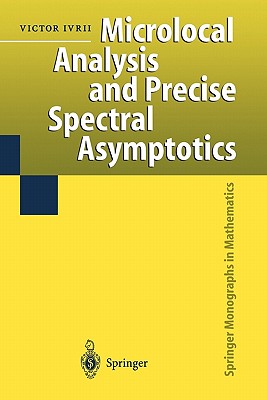 Microlocal Analysis and Precise Spectral Asymptotics - Ivrii, Victor