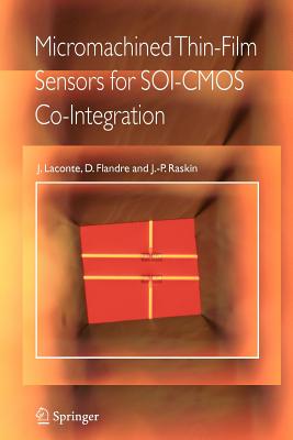 Micromachined Thin-Film Sensors for Soi-CMOS Co-Integration - Laconte, Jean, Dr., and Flandre, Denis, and Raskin, Jean-Pierre