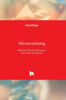 Micromachining - Stanimirovic, Zdravko (Editor), and Stanimirovic, Ivanka (Editor)