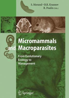 Micromammals and Macroparasites: From Evolutionary Ecology to Management - Morand, S (Editor), and Krasnov, B R (Editor), and Poulin, R (Editor)