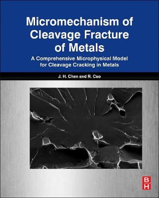 Micromechanism of Cleavage Fracture of Metals: A Comprehensive Microphysical Model for Cleavage Cracking in Metals - Chen, Jianhong, and Cao, Rui