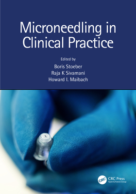 Microneedling in Clinical Practice - Stoeber, Boris (Editor), and Sivamani, Raja K (Editor), and Maibach, Howard (Editor)