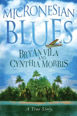 Micronesian Blues - Morris, Cynthia, Professor, and Vila, Bryan