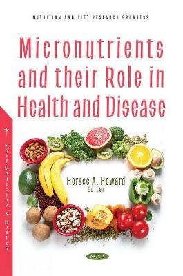 Micronutrients and their Role in Health and Disease - Howard, Horace A. (Editor)