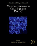 Micropatterning in Cell Biology, Part C: Volume 121