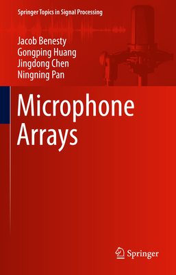 Microphone Arrays - Benesty, Jacob, and Huang, Gongping, and Chen, Jingdong