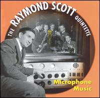 Microphone Music - The Raymond Scott Quintette