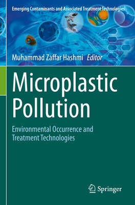 Microplastic Pollution: Environmental Occurrence and Treatment Technologies - Hashmi, Muhammad Zaffar (Editor)