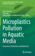 Microplastics Pollution in Aquatic Media: Occurrence, Detection, and Removal