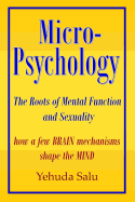 Micropsychology: The Roots of Mental Function and Sexuality