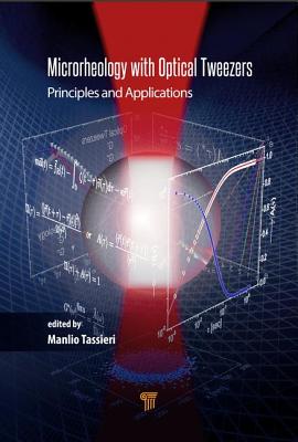 Microrheology with Optical Tweezers: Principles and Applications - Tassieri, Manlio (Editor)