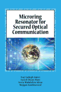 Microring Resonator for Secured Optical Communication - Alavi, Sayed Ehsan, and Mahdaliza Idrus, Sevia, and Kouhnavard, Mojgan