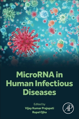 Microrna in Human Infectious Diseases - Prajapati, Vijay Kumar (Editor), and Ojha, Rupal, PhD (Editor)