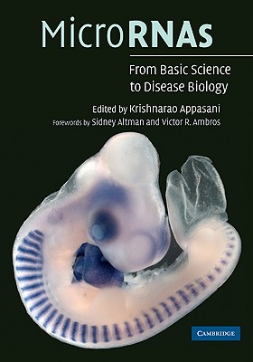 Micrornas: From Basic Science to Disease Biology - Appasani, Krishnarao (Editor), and Altman, Sidney (Foreword by), and Ambros, Victor R (Foreword by)