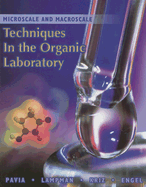 Microscale and Macroscale Techniques in the Organic Laboratory - Pavia, Donald L, and Lampman, Gary M, and Kriz, George S