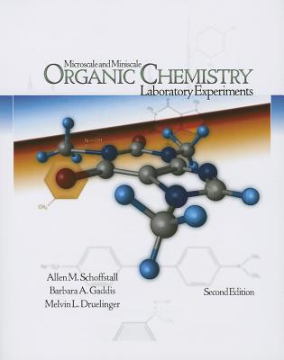 Microscale and Miniscale Organic Chemistry Laboratory Experiments - Schoffstall, Allen M, and Gaddis, Barbara A, and Druelinger, Melvin L