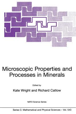 Microscopic Properties and Processes in Minerals - Wright, Kate (Editor), and Catlow, Richard (Editor)