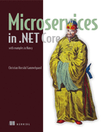 Microservices in .NET Core, with Examples in NancyFX: with examples in NancyFX