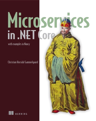 Microservices in .NET Core, with Examples in NancyFX: with examples in NancyFX - Horsdal, Christian