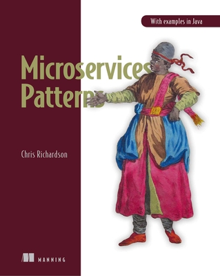 Microservices Patterns: With Examples in Java - Richardson, Chris