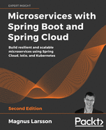 Microservices with Spring Boot and Spring Cloud: Build resilient and scalable microservices using Spring Cloud, Istio, and Kubernetes