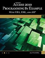 Microsoft Access 2010 Programming By Example: with VBA, XML, and ASP