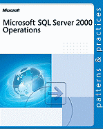 Microsoft Sql Servertm 2000 Operations (Patterns & Practices)