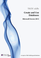 Microsoft Access 2013: Create and Use Databases