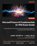 Microsoft Azure AI Fundamentals (AI-900) Exam Guide: Unlock the core concepts of artificial intelligence and machine learning using Azure AI services
