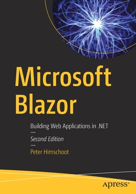 Microsoft Blazor: Building Web Applications in .Net - Himschoot, Peter