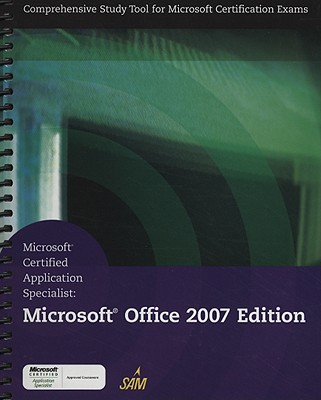 Microsoft Certified Application Specialist: Microsoft Office 2007 Edition - Biheller Bunin, Rachel, and Campbell, Jennifer T, and Clemens, Barbara