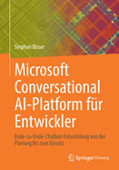 Microsoft Conversational Ai-Platform Fr Entwickler: Ende-Zu-Ende-Chatbot-Entwicklung Von Der Planung Bis Zum Einsatz