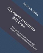 Microsoft Dynamics 365 Lean: A Complete Review of the Essential Setups Needed to Implement D365 Lean