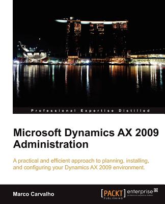 Microsoft Dynamics AX 2009 Administration - Carvalho, Marco