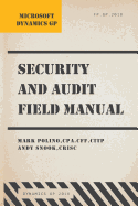 Microsoft Dynamics GP Security and Audit Field Manual: Dynamics GP 2018