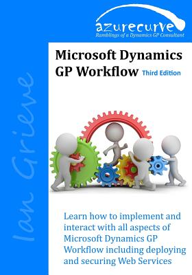 Microsoft Dynamics GP Workflow (Third Edition) - Grieve, Ian