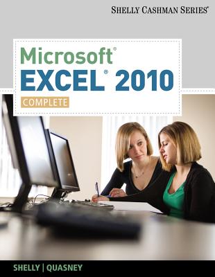 Microsoft Excel 2010, Complete - Shelly, Gary B, and Quasney, Jeffrey J