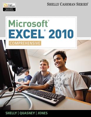 Microsoft Excel 2010, Comprehensive - Shelly, Gary B, and Quasney, Jeffrey J