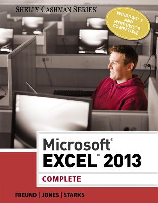 Microsoft Excel 2013: Complete - Freund, Steven M, and Jones, Mali, and Starks, Joy L