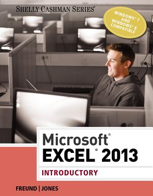 Microsoft Excel 2013: Introductory - Freund, Steven, and Jones, Mali, and Starks, Joy