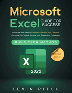Microsoft Excel Guide for Success: Learn the Most Helpful Formulas, Functions, and Charts to Optimize Your Tasks & Surprise Your Bosses And Colleagues Big 5 Tech Method