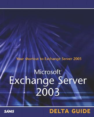 Microsoft Exchange Server 2003 Delta Guide - McAmis, David, and Jones, Don